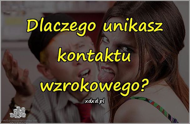 Dlaczego Mężczyźni Unikają Kontaktu Wzrokowego?