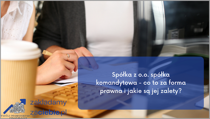 Co To Jest Spółka Komandytowa?