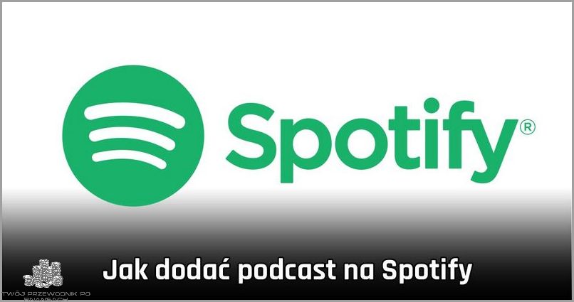 Jak Dodać Podcast Na Spotify? Sprawdź!